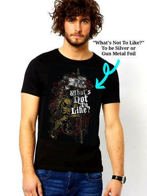 Black tee shirt with "What's Not To Like" in white lettering, Behind the lettering is a gold lion holding a staff with a red background.