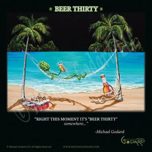 This is a 12 x 12" framed print featuring "hops" relaxing on a hammock between two palm trees. He's hanging with his friend "wheat"  while they chill with a red ice chest filled with beer. The ocean waves are gently lapping at the beach. At the bottom it says, "Right this moment it's "Beer Thirty" somewhere..." -Michael Godard