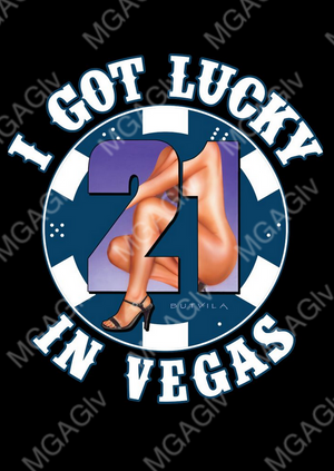 Black tee shirt with "I GOT LUCKY IN VEGAS" in white lettering around a circle with a chip with the number 21 and inside the "21" is an unclothed woman. Rated Adult