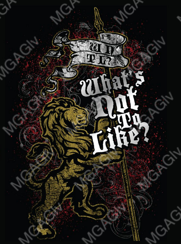Black tee shirt with "What's Not To Like" in white lettering, Behind the lettering is a gold lion holding a staff with a red background.